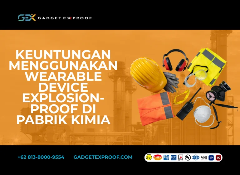 Keuntungan Menggunakan Wearable Device Explosion-Proof di Pabrik Kimia