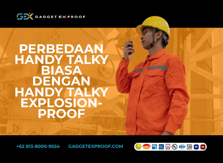 Perbedaan Handy Talky Biasa dengan Handy Talky Explosion-Proof