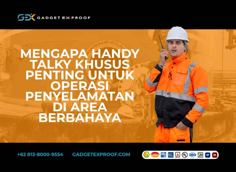 Mengapa Handy Talky Khusus Penting untuk Operasi Penyelamatan di Area Berbahaya