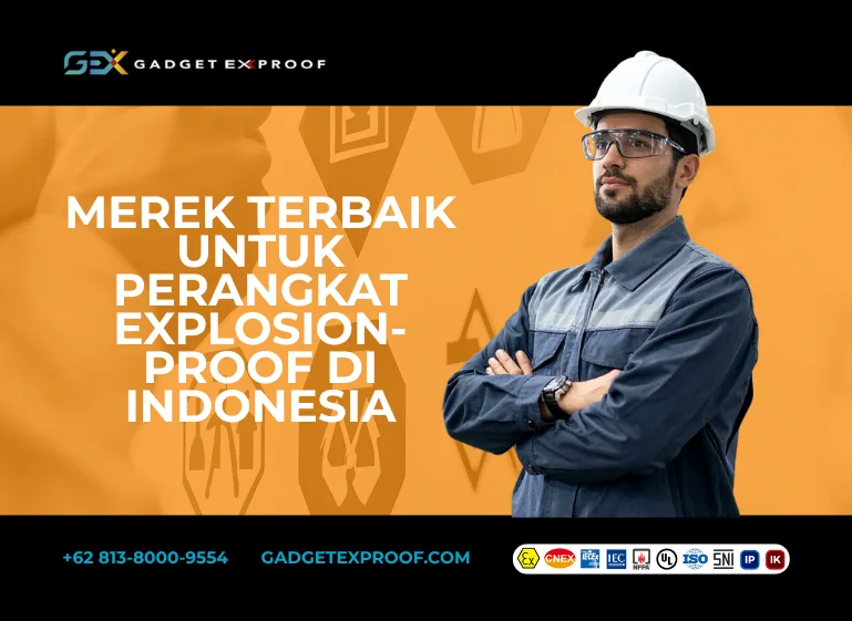 Merek Terbaik untuk Perangkat Explosion-Proof di Indonesia
