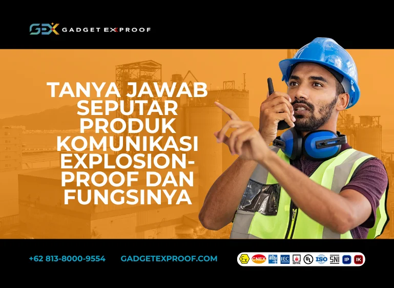 Tanya Jawab Seputar Produk Komunikasi Explosion-Proof dan Fungsinya