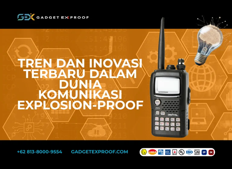 Tren dan Inovasi Terbaru dalam Dunia Komunikasi Explosion-Proof